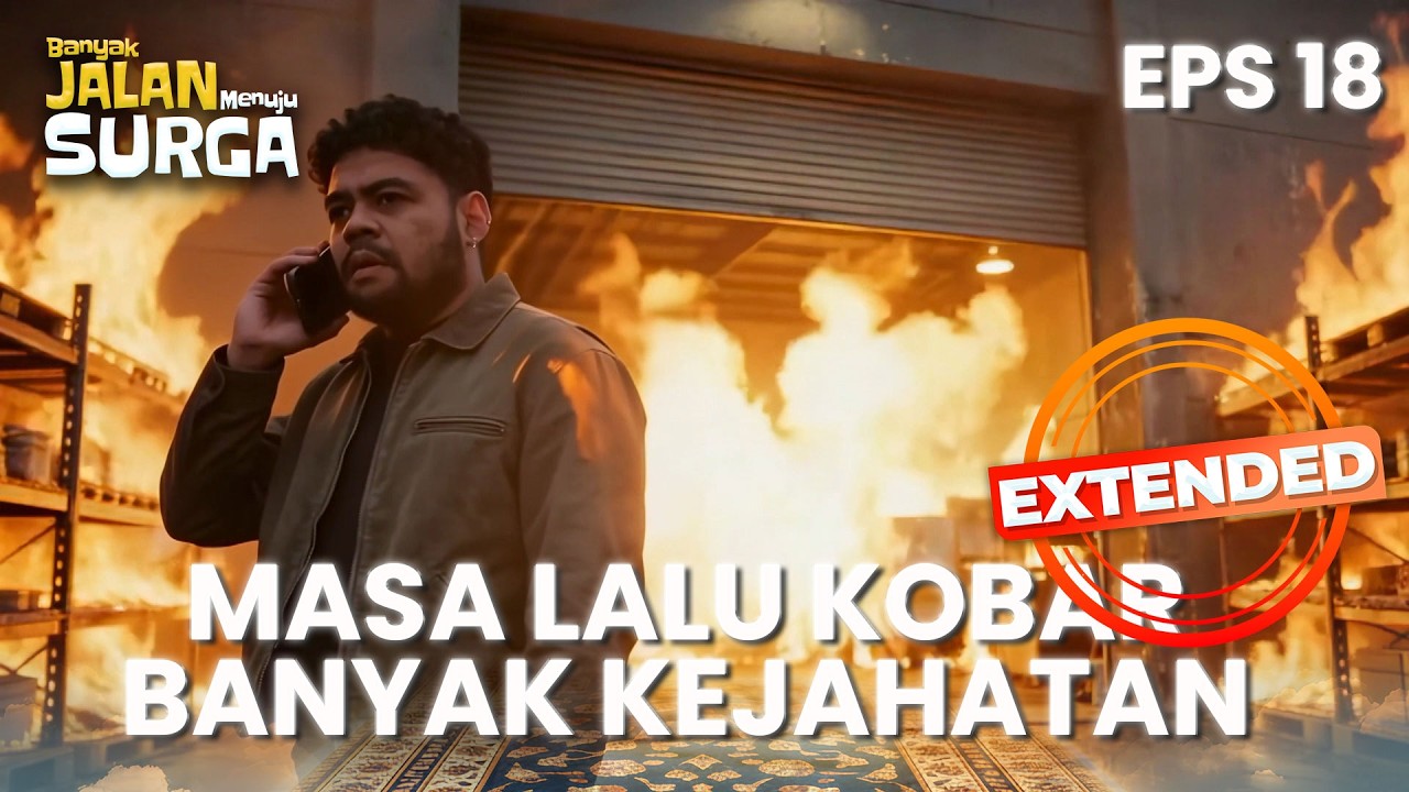 Masa Lalu Kobar Bikin Banyak Teror | BANYAK JALAN MENUJU SURGA | EPS. 18 EXTENDED VERSION