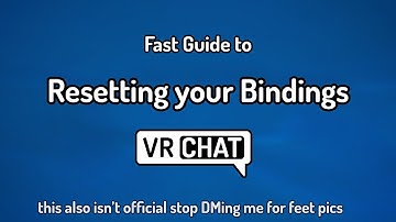 VRChat - How to Reset Your SteamVR Bindings (sorry there