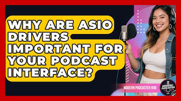 Why Are ASIO Drivers Important For Your Podcast Interface? - Modern Podcaster Hub