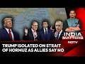 Strait Of Hormuz | Donald Trump Isolated On Strait Of Hormuz: Western Allies Say 'Not Our War'