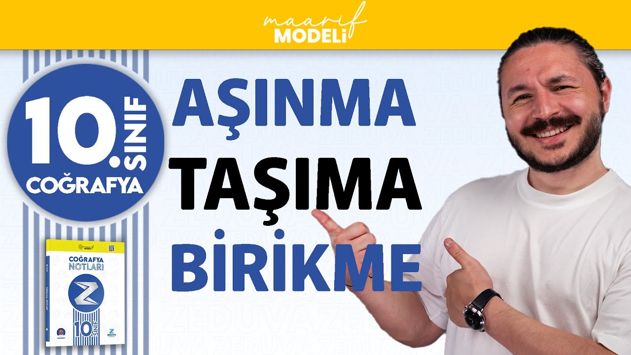 Aşınma, taşıma ve biriktirme süreçleri | 10.sınıf coğrafya maarif model | ZEDUVA