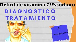 Déficit de vitamina C/ Escorbuto - Diagnostico &amp; Tratamiento