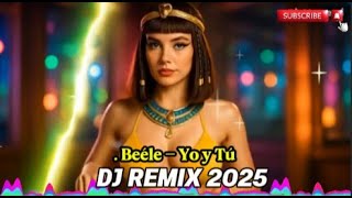 Beéle - Yo y Tú (DJ Remix Latino Flow 2025)