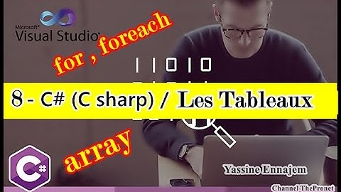 8 - C# (C sharp) (les Tableaux / Array / foreach ) /Explication Détaillée