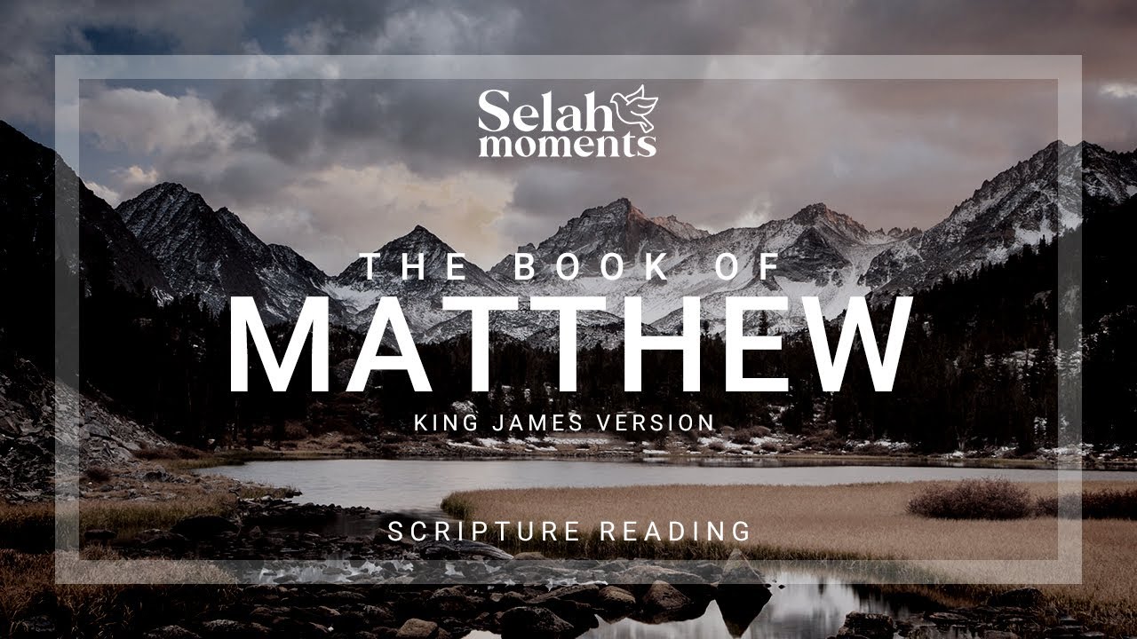 The book of matthew kjv audio bible selahmoments audiobible kjv