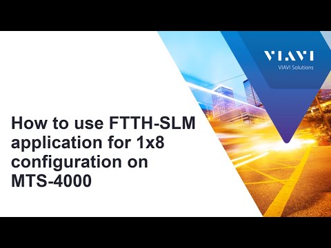 VIAVI T-BERD/MTS-4000: How to use FTTH-SLM application for 1x8 configuration