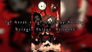 PGF Mooda & PGF Nuk Opp Holiday + Bridges Ablaze Hellbent Mashup By Dirk Diddler #mashup