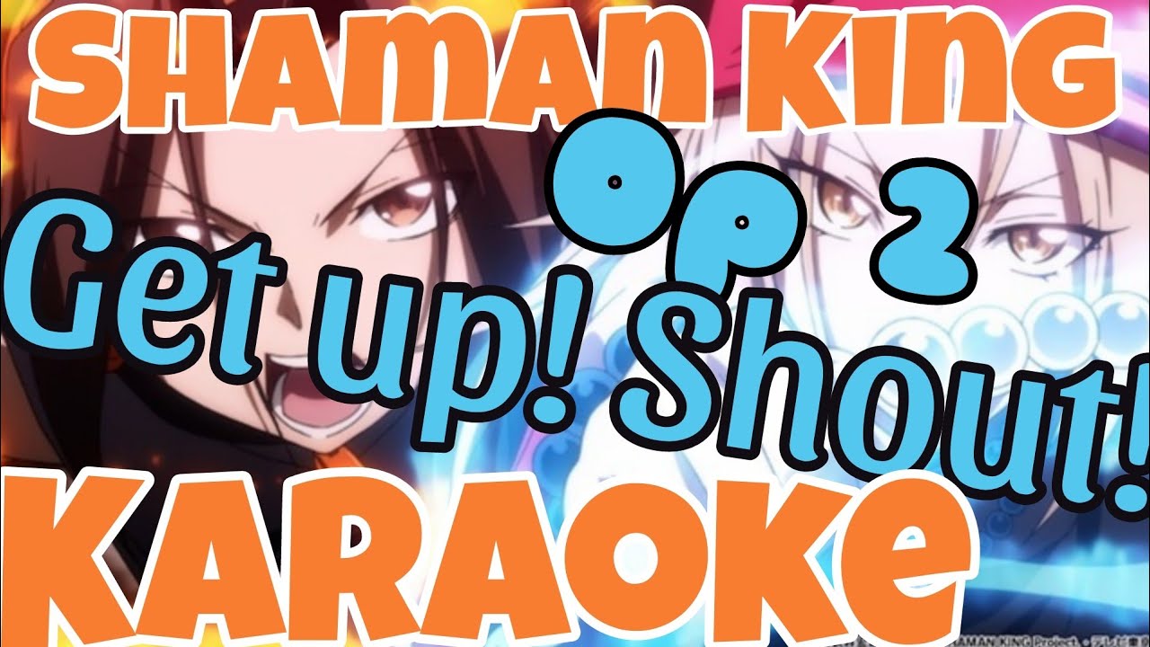 「KARAOKE」Get up! Shout! - Nana Mizuki - Shaman King (2021) OP 2 -TV Size