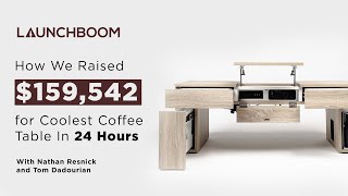 How We Raised $159,542 for Coolest Coffee Table In 24 Hours by LaunchBoom 427 views 3 years ago 1 hour