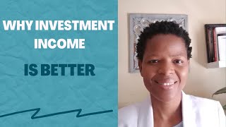 WHY INVESTMENT INCOME IS BETTER