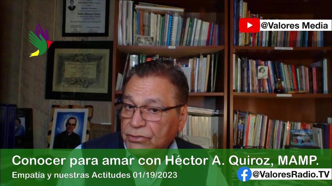 Conocer Para Amar con Hector A. Quiroz, MAMP Empatía y nuestras
