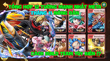 Huyền Thoại Hải Tặc- Tổng Hợp 12 Tướng Mạnh Nhất Meta Tháng 11 Nông Dân, Cách Build Team Tùy Biến !?