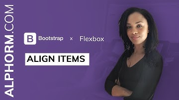 Align Items sous Flexbox et Bootstrap 4 - Vidéo Tuto