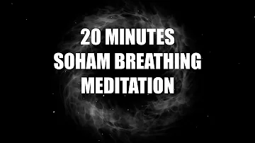 20 मिनट ❯ सोहम श्वास ध्यान + 10 मिनट ध्यान के लिए || सोहम || सोहम