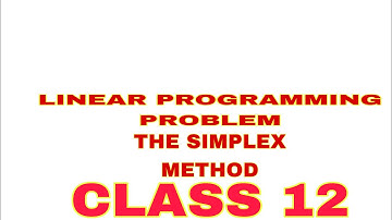 Linear Programming Problems -The Simplex Method- Class 12 NEB math