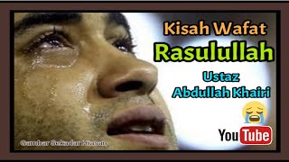 Saat Kewafatan Rasulullah  Ustaz Abdullah Khairi