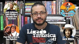 Ligado à Música TV #42 - Shows no Brasil, Paul McCartney & Foo Fighters, e Lollapalooza Brasil 2018