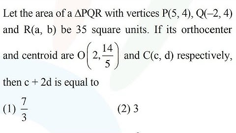 Let the area of a △ P Q R △ 𝑃 𝑄 𝑅 with vertices P(5, 4), Q(-2, 4) and R(a, b) be 35 square units. If