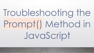 Troubleshooting the Prompt() Method in JavaScript