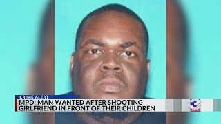 Suspect wanted after allegedly shooting girlfriend in front of their children