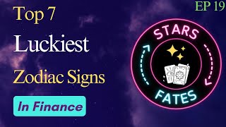 [Ep 19] - Top 7 Luckiest Zodiac Signs in Finances #finance #money #rich #success #astrology