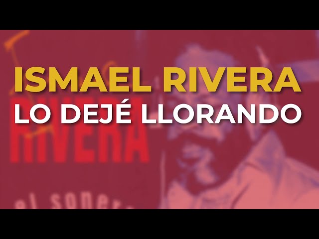 Ismael Rivera - Lo Dejé Llorando (Audio Oficial)