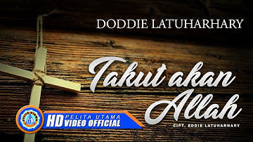 Doddie Latuharhary - TAKUT AKAN ALLAH | Lagu Rohani (Official Music Video)