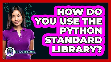 How Do You Use The Python Standard Library? - Next LVL Programming
