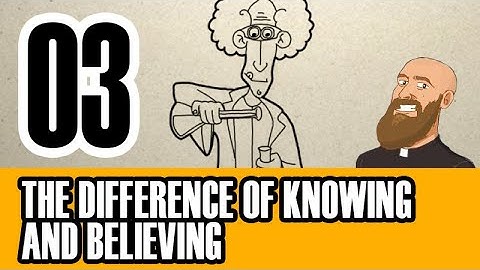 3MC - Episode 03 - What is the difference between believing and knowing?
