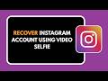 HOW TO RECOVER INSTAGRAM ACCOUNT USING VIDEO SELFIE