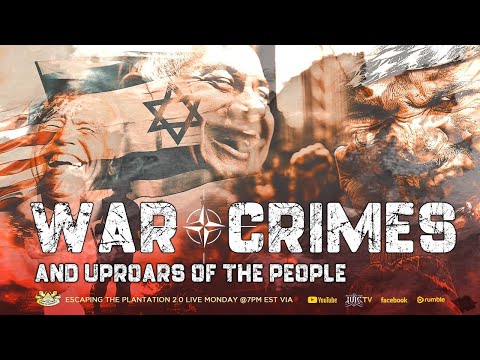 ESCAPING THE PLANTATION 2.0: WAR CRIMES AND UPROARS OF THE PEOPLE 