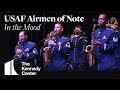Airmen of Note - "In the Mood" | LIVE at The Kennedy Center