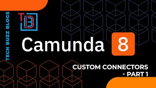 Camunda 8 - Custom Connectors - Part 1 | TECH BUZZ BLOGS