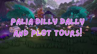 PALIA DILLY DALLY + PLOT TOURS✨