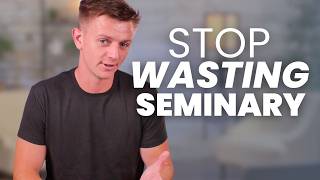 9 Common Mistakes That Waste Your Time in Seminary