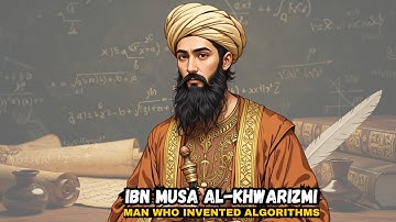 Muhammad ibn Musa al-Khwarizmi, the man who invented algorithms