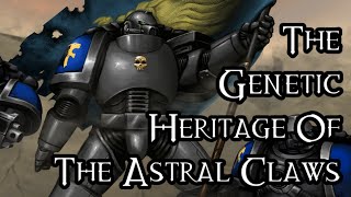 The Genetic Heritage Of The Astral Claws - 40K Theories