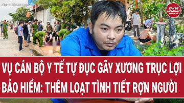 Vụ cán bộ y tế tự đục gãy xương trục lợi bảo hiểm: thêm loạt tình tiết rợn người
