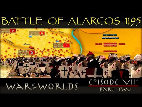 THE BATTLE OF ALARCOS 1195 - THE FIGHT BETWEEN CHRISTIANITY AND ISLAM INTENSIFIES - WOTW EP 8P2