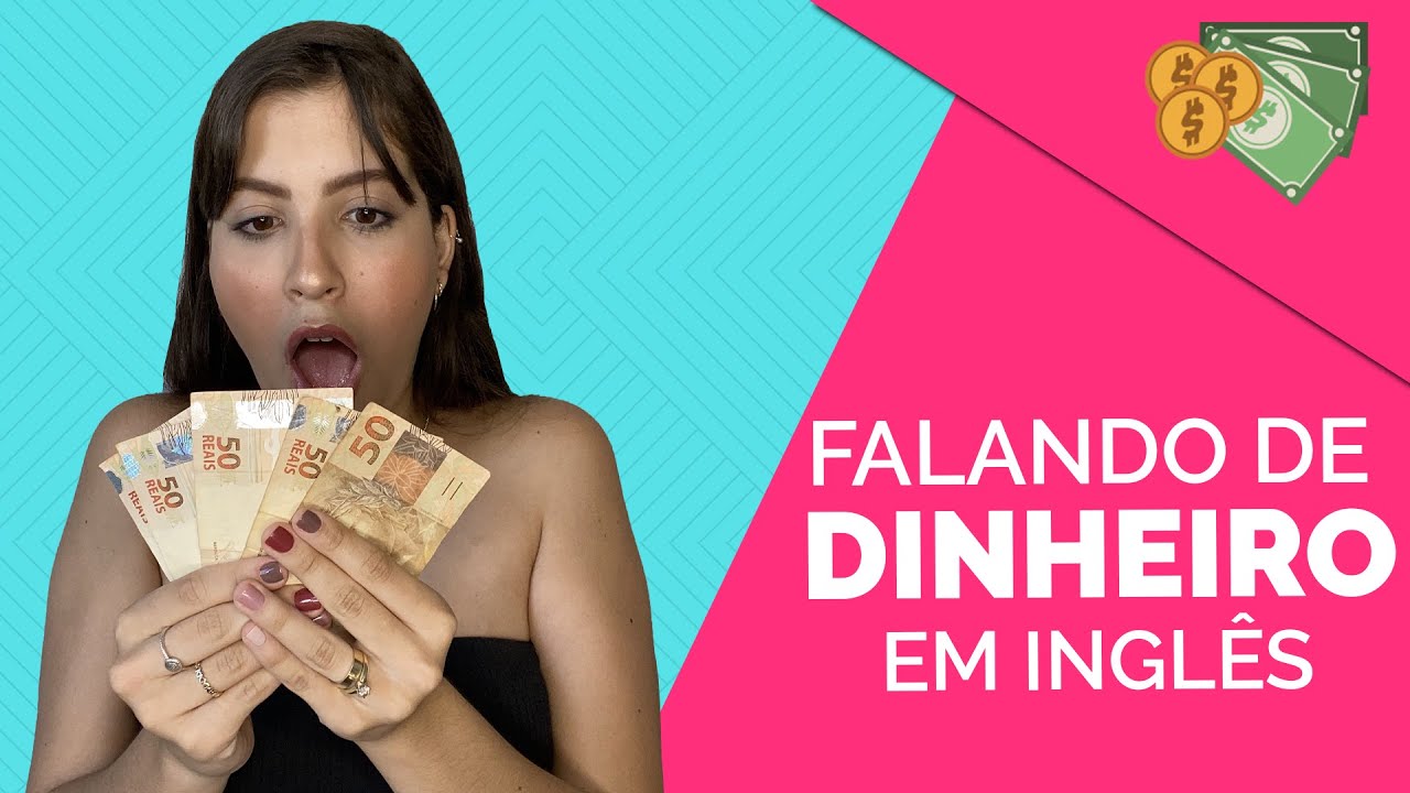 VAMOS FALAR DE DINHEIRO EM INGLÊS?