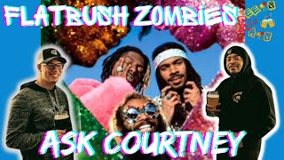 ASK WHO???? | Flatbush Zombies Ask Courtney Reaction