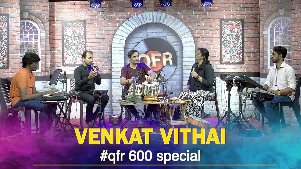 QFR 600 | CELEBRATION EPISODE | VENKAT VITHAI | A FEATURE ON STYLES OF PERCUSSION