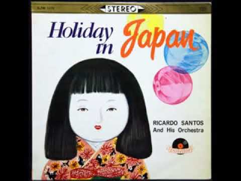 Holiday In Japan リカルド サントス楽団 花 Youtube Holiday In Japan リカルド サントス楽団 花 Youtube