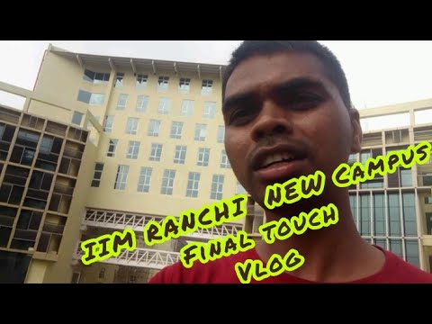 IIM Ranchi new campus final touch | IIM Ranchi new campus at pundag  @Er.PawanTech