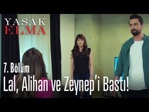 Lal, Alihan'ı Zeynep ile bastı - Yasak Elma 7. Bölüm