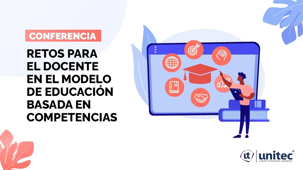 Conferencia: Retos para el docente en el modelo de Educación Basada en  Competencias - YouTube