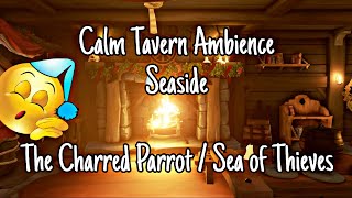 Relax in The Charred Parrot at Morrows Peak / Calming Tavern Ambience / Sea of Thieves