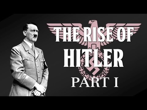 Adolf Hitler's Rise to Power (Part I - 1889-1921)