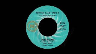 Andre Williams - You Got It And I Want It