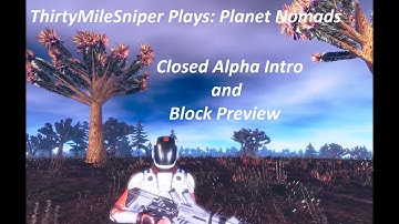 ThirtyMileSniper Plays: Planet Nomads - Closed Alpha #01 Block Intro